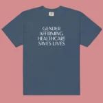 “Gender affirming healthcare saves lives” Printed T-Shirt