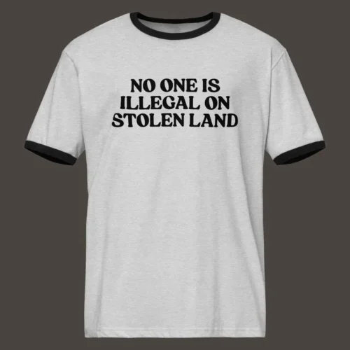 “No one is illegal on stolen land” Printed T-Shirt
