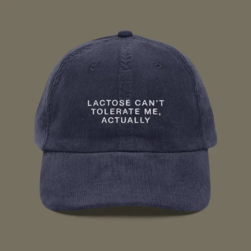 “Lactose can’t tolerate me, actually” Vintage Cord Cap