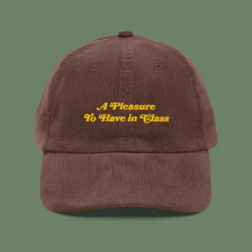 “A pleasure to have in class” Embroidered Corduroy Cap