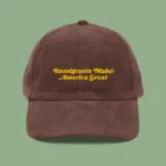 “Immigrants make America great” Vintage Cord Cap