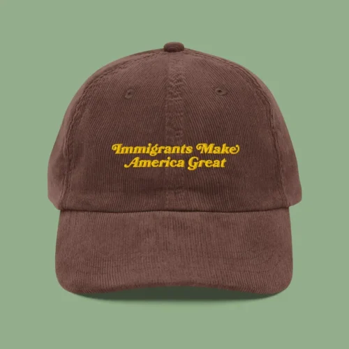 “Immigrants make America great” Vintage Cord Cap